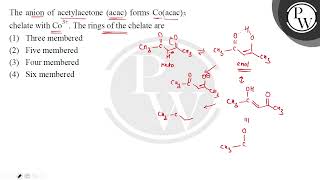 The anion of acetylacetone acac forms \ \mathrmCo\mathrmacac3 \ chelate with \ [upl. by Krum]