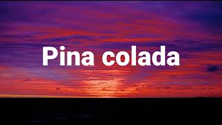 Pina colada lyrics 720p [upl. by Marcos]