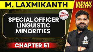 Special Officer Linguistic Minorities FULL CHAPTER  Indian Polity Laxmikant Chapter 51  UPSC ⚡ [upl. by Lipman802]