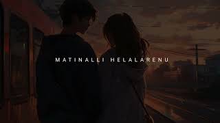 Matinalli Helalarenu Song Slowed Reverb Kannada Paramathma00 [upl. by Zima447]