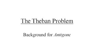 The Theban ProblemBackground Information for Sophocles Antigone [upl. by Odrude]