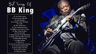 BB King Greatest Hits Full Album  BB King Blues Best Songs Full Album [upl. by Mungam]