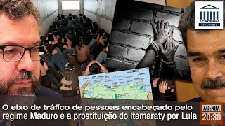 O eixo de tráfíco de pessoas encabeçado pelo regime Maduro e a prostituição do Itamaraty por Lula [upl. by Bremser190]