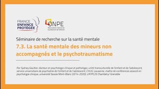 La santé mentale des mineurs non accompagnés et le psychotraumatisme [upl. by Myke]