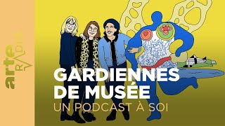 Une vie à soi  Gardiennes de musée  Un podcast à soi 49  ARTE Radio Podcast [upl. by Tulley]