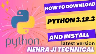 HOW TO DOWNLOAD PYTHON 3123 AND INSTALL  IN WINDOWS  IN HINDI NEHRA JI TECHNICAL [upl. by Alimat]