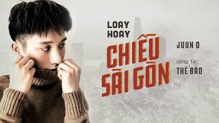 JUUN D  Loay Hoay Chiều Sài Gòn  Official Music Video [upl. by Fayola]