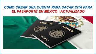 COMO CREAR UNA CUENTA PARA SACAR CITA PARA EL PASAPORTE EN MÉXICO [upl. by Jeunesse]