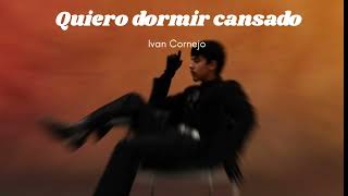 Quiero Dormir Cansado  Ivan Cornejo Official Audio Álbum Mirada [upl. by Kappenne]