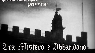 Tra mistero e abbandono by Prato Scomparsa [upl. by Munroe768]