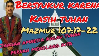 Khotbah Bersyukur Karena Kasih Tuhan Mazmur 1071722 [upl. by Blader19]