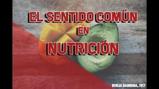 EL SENTIDO COMÚN EN NUTRICIÓN 🍏🍊🍓🍒🍳🍗 [upl. by Manley]