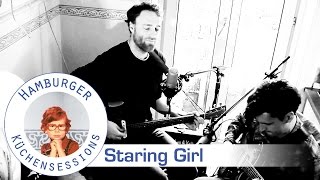 Staring Girl quotIch glaube nichtquot live  Hamburger Küchensessions [upl. by Derna]