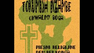 TOKUMISA NZAMBE  CHWALMY BOGA  Afrykańskie piosenki religijne [upl. by Annaili481]