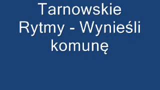 Tarnowskie Rytmy  Wynieśli komunę [upl. by Ennovad527]