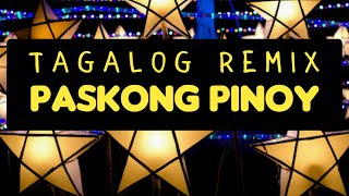 TAGALOG REMIX Christmas Songs  PASKONG PINOY [upl. by Aienahs]