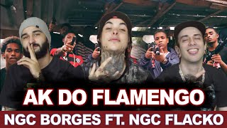 NGC Borges  AK DO FLAMENGO ft NGC Flacko  REAÇÃO GRANAMC [upl. by Corvin]