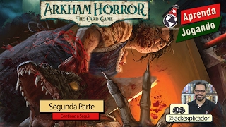 Arkham Horror Card Game  Parte 2  Jack Explicador [upl. by Lertram]