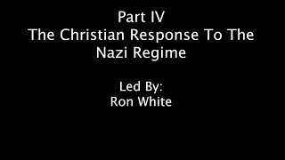 Lest We Forget Part 4  The Christian Response To The Nazi Regime [upl. by Erialcyram832]