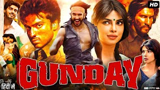 Gunday Full Movie 2014  Ranveer Singh  Arjun Kapoor  Priyanka Chopra  Irrfan  Review amp Facts [upl. by Margherita637]