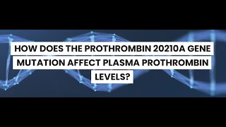 PROTHROMBIN GENE MUTATION DOES PROTHROMBIN 20210A GENE MUTATION AFFECT PLASMA PROTHROMBIN LEVELS [upl. by Noizneb506]