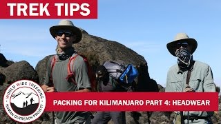 Kilimanjaro Packing What Headwear to Pack Hats Glasses and More Part 49  Trek Tips [upl. by Annavahs]