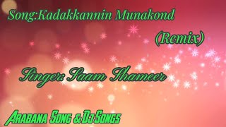 Kadakkannin Munakond Remix  SingerSaam Shameer  ARABANA SONGS amp DJ SONGS [upl. by Eelytsirk]