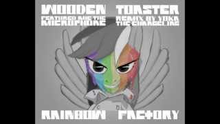 remix WoodenToaster feat Mic the Microphone  Rainbow Factory remix by yoka the changeling [upl. by Forcier809]