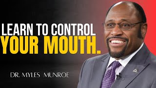 Dr Myles Munroe  Learn To Control Your Mouth Mind Mood And Money  Myles Munroe Motivation [upl. by Earaj]