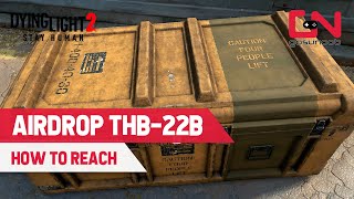 Dying Light 2 How to Get to Military AirDrop THB22B in Horseshoe [upl. by Enaht84]