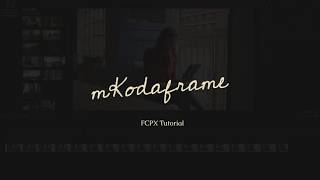 mKodaframe FCPX Plugin  TUTORIAL [upl. by Ed]