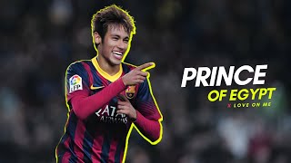 Neymar Jr ❯ quotLove on me X Prince of Egyptquot  Skills amp Goals 2024 ᴴᴰ [upl. by Hay]