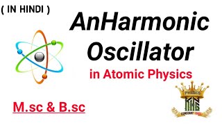 AnHarmonic Oscillator in Atomic Physics  csirnetphysics constantpagl atomicphysics Mscphysics [upl. by Pitzer]