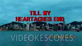 Ella Mae Saison  Till My Heartaches End KaraokeLyricsInstrumental [upl. by Ahsinawt]