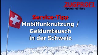 ZUGPROFI  Service Tipp  Mobilfunknutzung und Geldumtausch in der Schweiz [upl. by Ydneh]