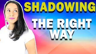 Shadowing – Learn HOW to do Shadowing the RIGHT way [upl. by Saire]