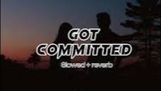 Got committed ful song slowed reverb 2024 [upl. by Franck]