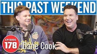 Dane Cook  This Past Weekend w Theo Von 178 [upl. by Anayia]