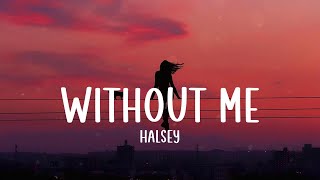 Without Me  Halsey Lyrics [upl. by Gnuhn66]