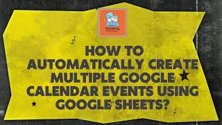 How to Automatically Create Multiple Google Calendar Events Using Google Sheets [upl. by Enaols]