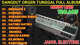 DANGDUT ORGEN TUNGGAL TERLARIS 2024 KOLEKSI LAGU LAWAS TERPOPULER COVER ELECTONE JADUL MANUAL [upl. by Eelik]