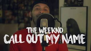 The Weeknd  Call Out My Name Kid Travis Cover Feat Rob Lola amp Cam FattoreMYDEARMELANCHOLY [upl. by Nayar]