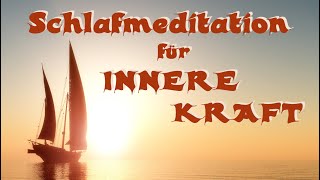 Schlafmeditation für ★ INNERE KRAFT ★  Entfessle die Kraft in DIR [upl. by Aloap668]