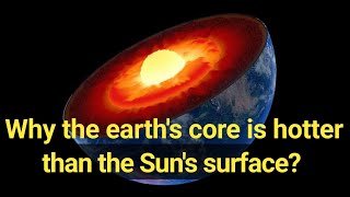 Earth  Why the earths core is hotter than the Sun [upl. by Aciria]