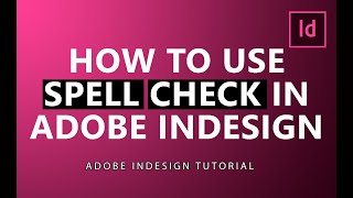 How to Use Spell Check in Adobe InDesign [upl. by Vernice310]