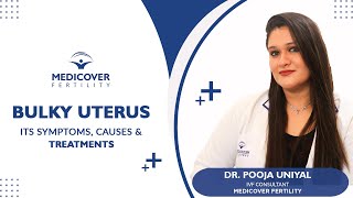 Bulky Uterus  Symptoms causes and treatment  By Dr Pooja Uniyal [upl. by Eesdnyl443]