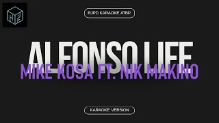 ALFONSO LIFE  Mike Kosa ft Nik Makino Karaoke Version by RJPD [upl. by Marala]