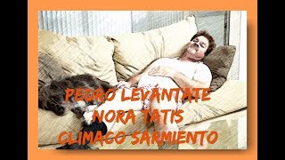 PEDRO LEVÁNTATE NORA TATIS ORQ CLIMACO SARMIENTO NORA TATIS [upl. by Finnegan]