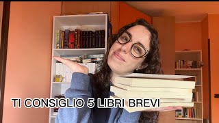 TI CONSIGLIO 5 LIBRI BREVI letture leggere per periodi più intensi [upl. by Seow]