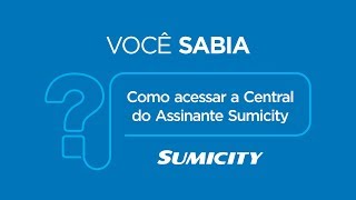 Como acessar a Central do Assinante da Sumicity [upl. by Knipe]